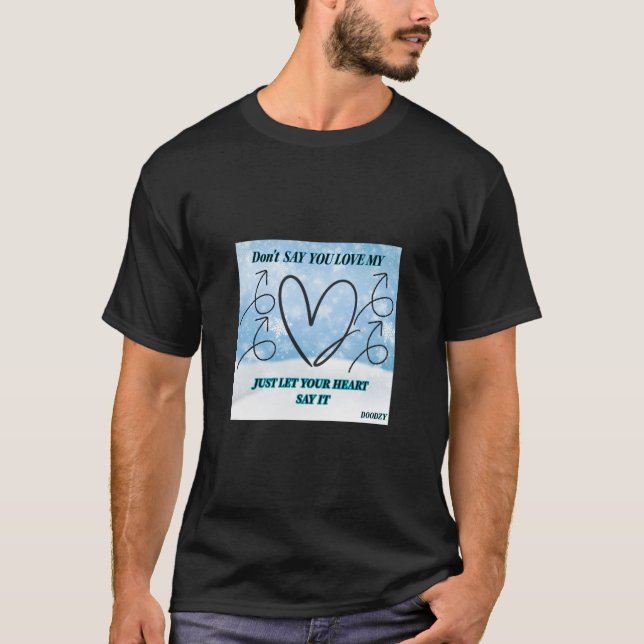 Don't say you love me T-Shirt (Front)