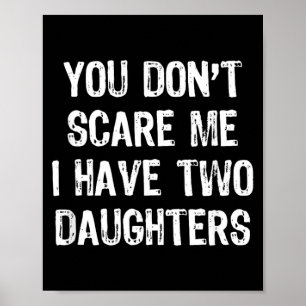 Dont Scare Have 2 Two Daughters Funny Mum Dad Poster