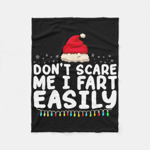 Don't Scare Me I Fart Easily Funny Fart Christmas  Fleece Blanket