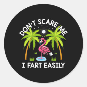Dont Scare Me I Fart Easily Funny Flamingo Lover Classic Round Sticker