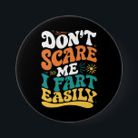 Don't Scare Me I Fart Easily Funny Quote 7.5 Cm Round Badge<br><div class="desc">Don't Scare Me I Fart Easily Funny Quote</div>
