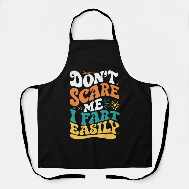 Don't Scare Me I Fart Easily Funny Quote Apron (Front)