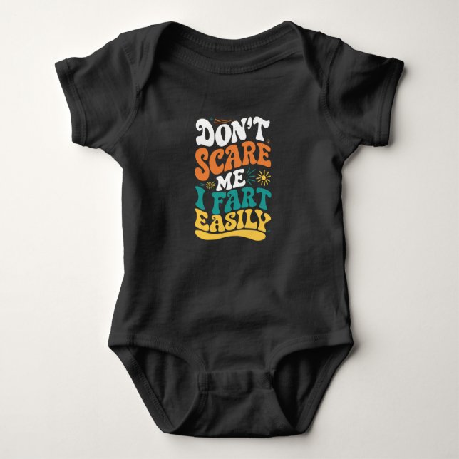 Don't Scare Me I Fart Easily Funny Quote Baby Bodysuit (Front)