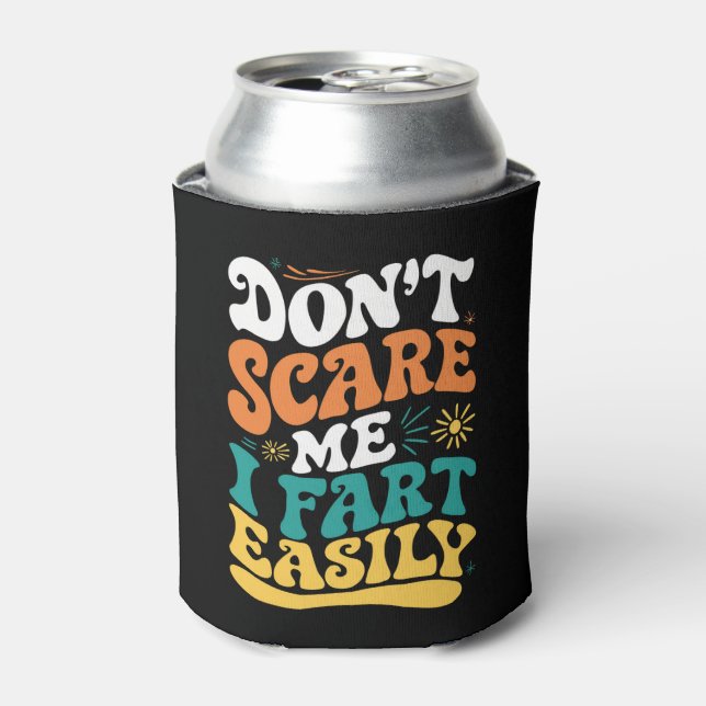 Don't Scare Me I Fart Easily Funny Quote Can Cooler (Can Front)