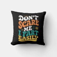 Don't Scare Me I Fart Easily Funny Quote