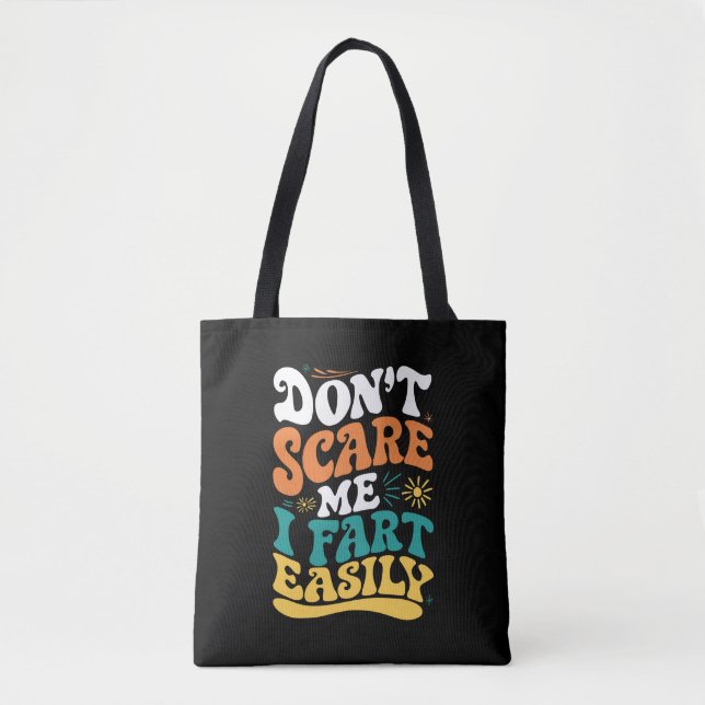 Don't Scare Me I Fart Easily Funny Quote Tote Bag (Front)