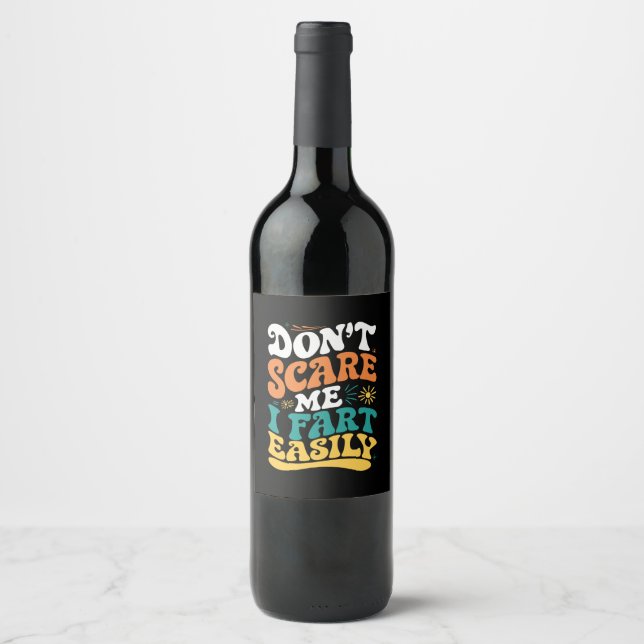 Don't Scare Me I Fart Easily Funny Quote Wine Label (Front)