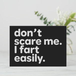Don't Scare Me I Fart Easily Funny Sarcastic Humou Invitation