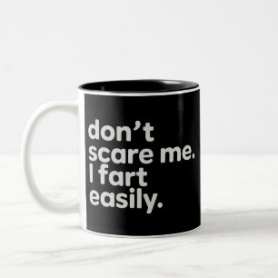 Don't Scare Me I Fart Easily Funny Sarcastic Humou Two-Tone Coffee Mug