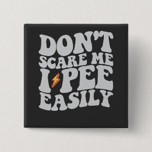 Don't Scare Me I Pee Easily Groovy Funny 15 Cm Square Badge