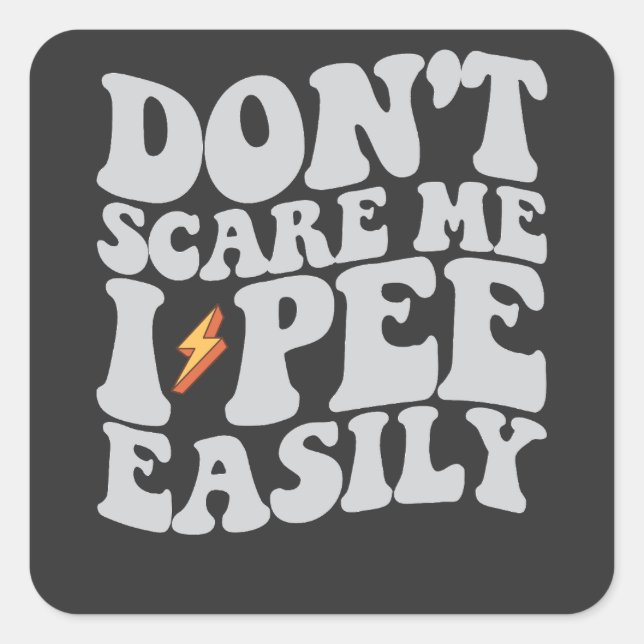 Don't Scare Me I Pee Easily Groovy Funny Square Sticker (Front)