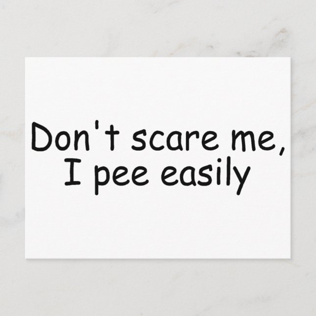 Dont Scare Me I Pee Easily Postcard (Front)