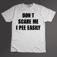 Dont Scare Me I Pee Easily Sarcastic Halloween