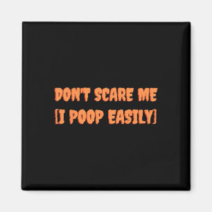 Don't Scare Me I Poop Easily Fun Halloween Joke Co Magnet