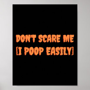 Don't Scare Me I Poop Easily Fun Halloween Joke Co Poster