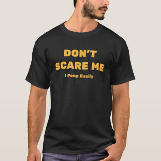 Dont Scare Me I Poop Easily Funny Halloween T-Shirt