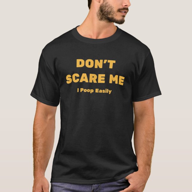 Dont Scare Me I Poop Easily Funny Halloween T-Shirt (Front)