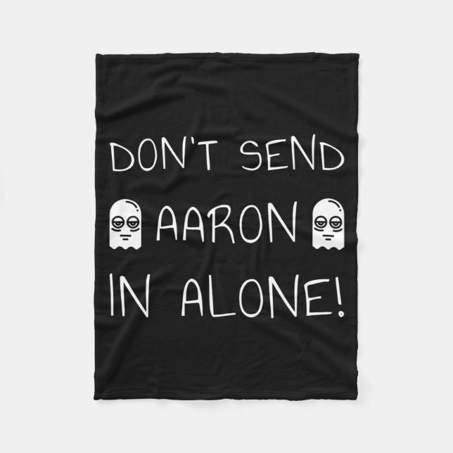 Don't Send Aaron In Alone! Paranormal  Fleece Blanket (Front)