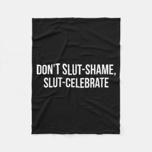 Don't Shame Celebrate Funny Fleece Blanket