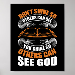Don't Shine So Others Can See You Shine So Others Poster