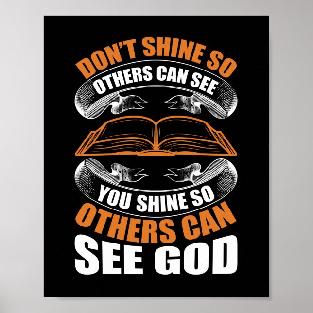 Don't Shine So Others Can See You Shine So Others Poster (Front)