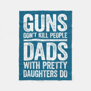 Don't Shirt Guns Don' Kill Dads Daughters Fleece Blanket