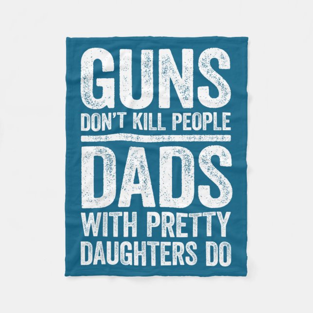 Don't Shirt Guns Don' Kill Dads Daughters Fleece Blanket (Front)