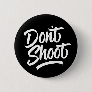 Don't Shoot 6 Cm Round Badge