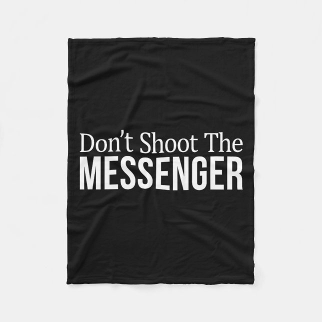 Don't Shoot The Messenger -  Fleece Blanket (Front)