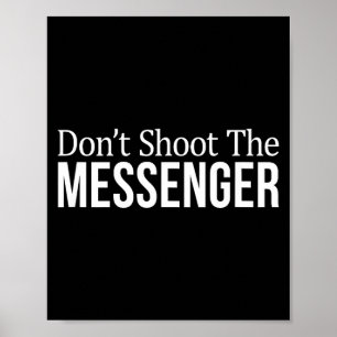 Don't Shoot The Messenger - Poster