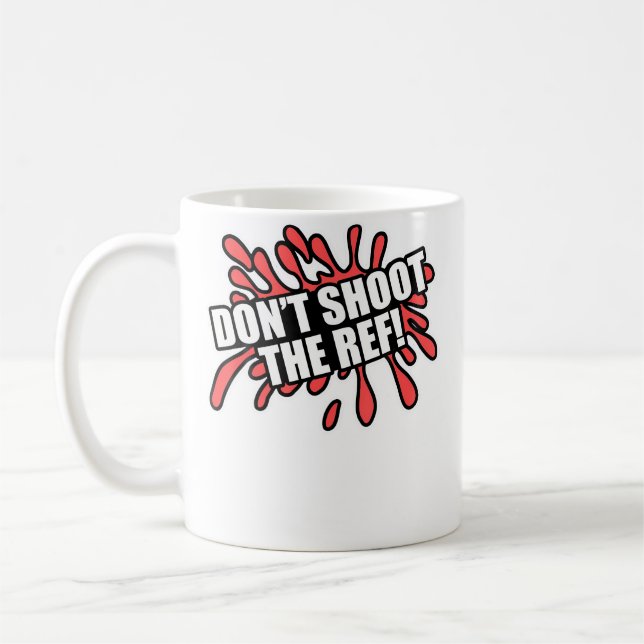 Don'T Shoot The Ref Paintball Shooting Game Coffee Mug (Left)