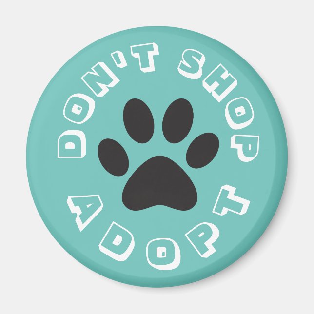 Don't Shop... Adopt! Magnet (Front)