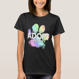 Don't Shop Adopt Save A Life Dog Cat Cute Rescue A T-Shirt
