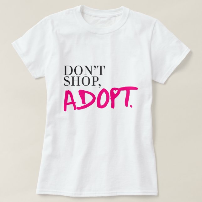 Don't Shop, Adopt T-Shirt (Design Front)