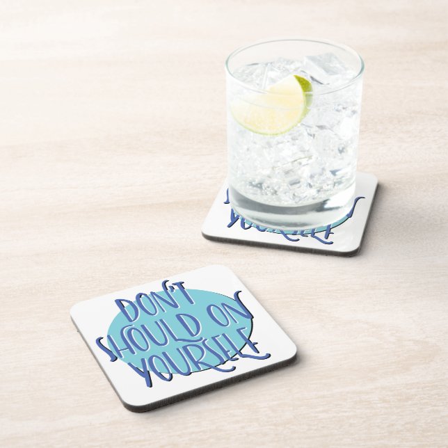 Don't Should On Yourself | 12 Step Recovery Slogan Coaster (Right Side)