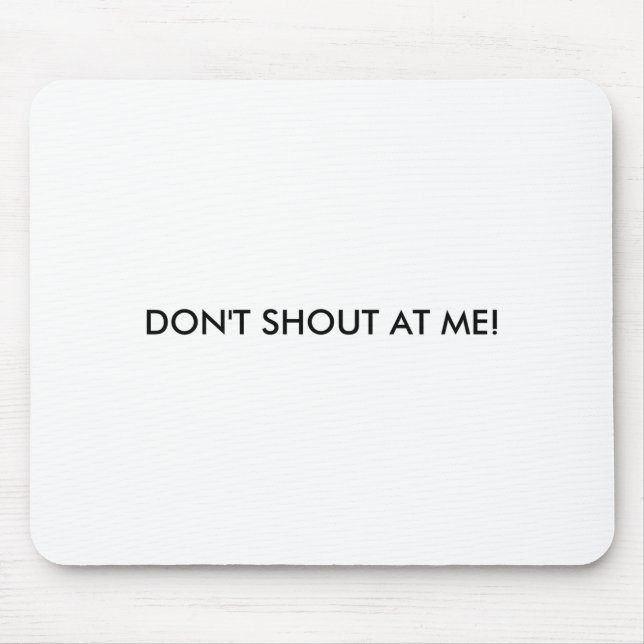 Dont Shout At Me Womens Warning  Mouse Pad (Front)