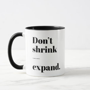 'Don't shrink - expand' Step Into Your Power Mug