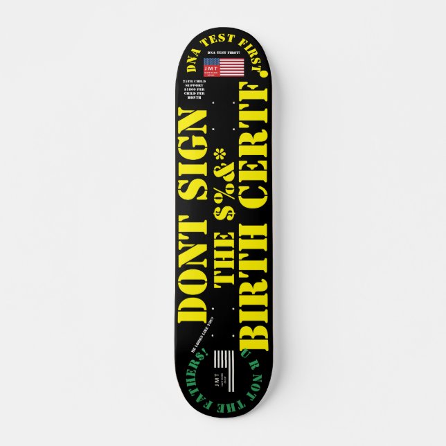 DONT SIGN BIRTH CERTICATE 7 3/4" Skateboard Deck (Front)