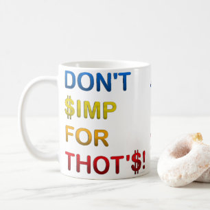 DON'T SIMP FOR TOT'S! Mug