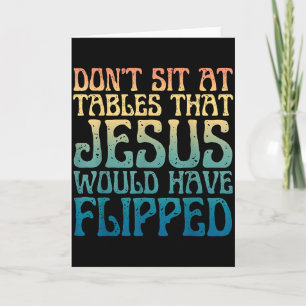 Dont Sit At Tables That Jesus Would Have Flipped C Card