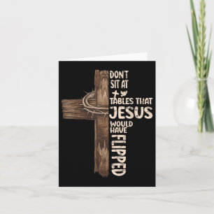 Dont Sit At Tables That-jesus Would Have Flipped  Card