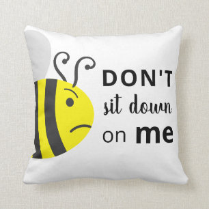 "Don't Sit Down on Me" Cranky Bee Throw Pillow