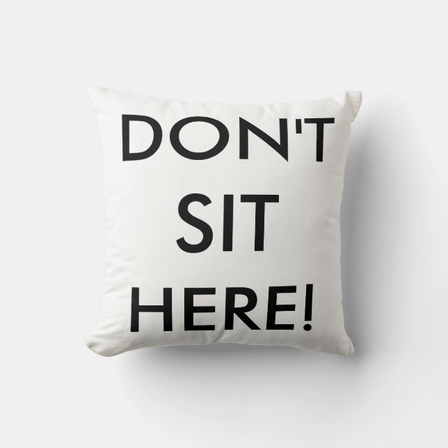 Don't Sit Here! Throw Pillow (Front)