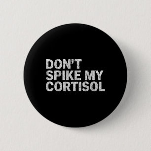 Dont Ske My Cortisol Funny Stress Humour Quote 6 Cm Round Badge