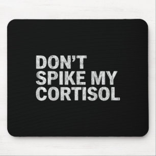 Dont Ske My Cortisol Funny Stress Humour Quote Mouse Pad