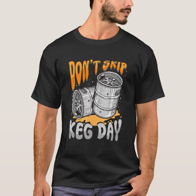 Don't Skip Keg Day Beer Barrel Faucet Gym Workout T-Shirt (Front)