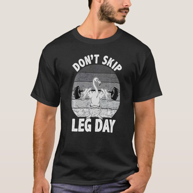 Don't Skip Leg Day  Bodybuilding Flamingo Retro  1 T-Shirt (Front)