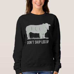 Don't Skip Leg Day Bodybuilding Team No Calves Bel Sweatshirt
