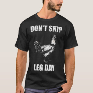 Don't Skip Leg Day Chicken Funny Fitness Gym T-Shirt