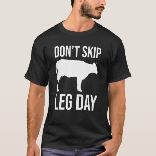 Dont Skip Leg Day Cow Graphic Gym Workout Farmer T-Shirt